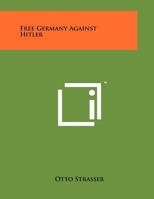 Free Germany Against Hitler 1258022753 Book Cover