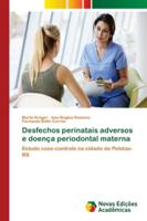 Desfechos perinatais adversos e doença periodontal materna 6202189231 Book Cover