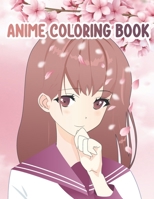Anime Coloring Book: The big anime and manga coloring book for kids, teens and all anime lovers. Coloring book printed on one side. Perfect to switch off from everyday life and relax while coloring. B08T6BTR2P Book Cover