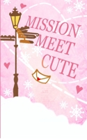 Mission Meet Cute B0GZCKQRHK Book Cover
