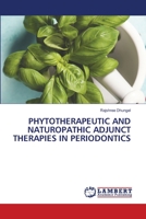 Phytotherapeutic and Naturopathic Adjunct Therapies in Periodontics 6205631709 Book Cover