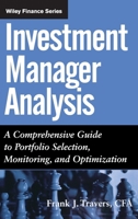 Investment Manager Analysis: A Comprehensive Guide to Portfolio Selection, Monitoring and Optimization (Wiley Finance) 0471478865 Book Cover