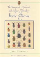The Stumpwork, Goldwork and Surface Embroidery Beetle Collection (Milner Craft Series) 1863513183 Book Cover