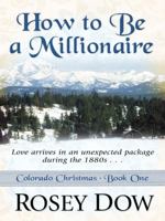 How to Be a Millionaire: Love Comes in an Unexpected Package During the 1880s 1410430987 Book Cover