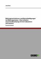Bildungsinstitutionen und Benachteiligungen im Bildungsprozess - Eine kritische Auseinandersetzung mit dem deutschen Schulsystem 3640400763 Book Cover