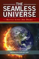 The Seamless Universe: Battle Lines Are Drawn 1499230877 Book Cover