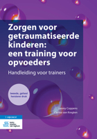 Zorgen voor getraumatiseerde kinderen: een training voor opvoeders: Handleiding voor trainers 9036818796 Book Cover