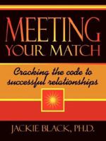 Meeting Your Match: Cracking the code to successful relationships 1434326969 Book Cover