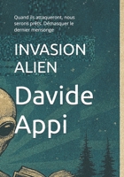 INVASION ALIEN: Quand ils attaqueront, nous serons prêts. Démasquer le dernier mensonge (French Edition) B0G47SMT9L Book Cover