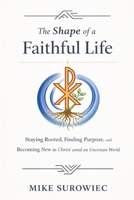 The Shape of a Faithful Life B0GW9Q5N21 Book Cover