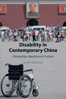 Disability in Contemporary China: Citizenship, Identity and Culture 110754436X Book Cover