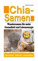 Chia Samen: Wundersamen für mehr Gesundheit und Lebensenergie (Superfood, Anti-Aging, Prävention, WISSEN KOMPAKT) 1501037633 Book Cover