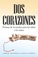 DOS Corazones: Poemas de Los Padres Para Las Ninas y Los Ninos 1463350058 Book Cover
