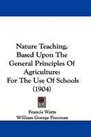Nature Teaching Based Upon the General Principles of Agriculture for the Use of Schools; 1104196174 Book Cover