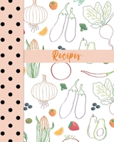 Recipes: Pretty Recipe Book Planner Journal Notebook Organizer Gift Favorite Family Serving Ingredients Preparation Bake Time Instructions Reviews Mom Kitchen Notes Ideas 8x10 120 White Pages 1691066931 Book Cover