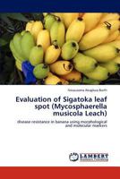 Evaluation of Sigatoka leaf spot (Mycosphaerella musicola Leach) 3844358153 Book Cover
