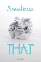 Sometimes It Looks Like That 1977869548 Book Cover