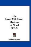 The Great Mill Street Mystery: A Novel 1120761379 Book Cover