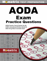 AODA Exam Practice Questions: AODA Practice Tests & Review for the IC&RC International Written Alcohol & Other Drug Abuse Counselor Exam 1630942200 Book Cover