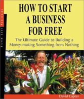 How to Start a Business for Free: The Ultimate Guide to Building Something Profitable from Nothing 1563437708 Book Cover