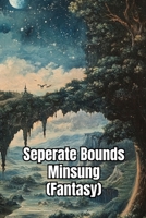 Seperate bounds Minsung (Fantasy) B0DR64X8JT Book Cover