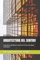 ARQUITECTURA DEL SENTIDO: Humanismo, dignidad y convivencia en una encrucijada civilizatoria (CARTOGRAFÍAS DE LO HUMANO) (Spanish Edition) B0GFKPMVGX Book Cover