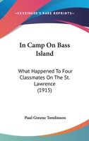 In Camp On Bass Island: What Happened To Four Classmates On The St. Lawrence 1166606554 Book Cover