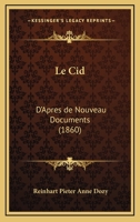 Le Cid: D'Apres de Nouveau Documents (1860) 1142915700 Book Cover