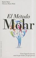 El Metodo Mohr: Como Lograr la Armonia Entre Lo Que Sientes y Lo Que Piensas 8497777379 Book Cover