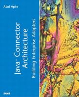 Java Connector Architecture: Building Enterprise Adaptors (Kaleidoscope) 0672323109 Book Cover