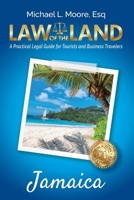 Law of the Land - Jamaica: A Practical Legal Guide for Tourists and Business Travelers 1964870011 Book Cover