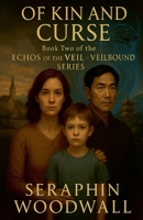 Of Kin And Curse (Echos of the Veil - Veilbound) B0F9C7CVGJ Book Cover