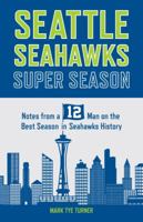 Seattle Seahawks Super Season: Notes from a 12 on the Best Season in Seahawks History 157061976X Book Cover