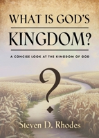 What is God's Kingdom?: A Concise Look at the Kingdom of God 195962217X Book Cover