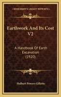 Earthwork And Its Cost V2: A Handbook Of Earth Excavation 0548809437 Book Cover