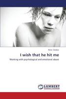 I wish that he hit me: Working with psychological and emotional abuse 3659388955 Book Cover