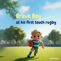 Brave Boy at his first touch rugby (Brave Boy series) 1067073248 Book Cover