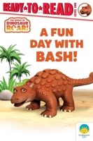 A Fun Day with Bash!: Ready-to-Read Level 1 (Dinosaur Roar!) 1665979380 Book Cover