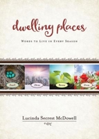 Dwelling Places: Words to Live in Every Season 1501815326 Book Cover