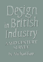 Design in British Industry: A Mid-Century Survey 052117595X Book Cover
