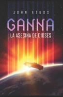 Ganna la asesina de dioses B084DFZFVT Book Cover