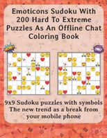 Emoticons Sudoku With 200 Hard To Extreme Puzzles As An Offline Chat Coloring Book: 9x9 Sudoku puzzles with symbols The new trend as a break from your mobile phone B08Y4RLSXQ Book Cover