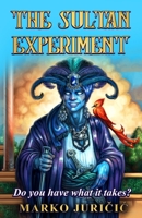 The Sultan Experiment: Do you have what it takes? B0BF34MN6C Book Cover