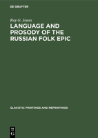 Language and Prosody of the Russian Folk Epic 9027923302 Book Cover
