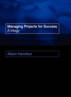 Managing Projects for Success: A Trilogy 0727734970 Book Cover