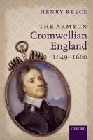 The Army in Cromwellian England, 1649-1660 019872652X Book Cover