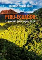 Perú-Ecuador: el proceso para lograr la paz 6123173685 Book Cover