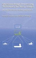 Statistical Image Processing Techniques for Noisy Images: An Application-Oriented Approach 1461346924 Book Cover