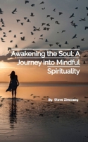 Awakening the Soul: A Journey into Mindful Spirituality B0FLWQZ1R4 Book Cover