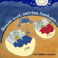 Bonne nuit petites tortues: Lors d'une nuit comme les autres, Elly et Sam rencontrent la lune. 1801546975 Book Cover